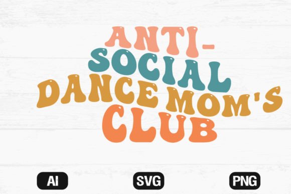 Anti-social Dance Mom's Club Wavy SVG for Crafts and Graphics