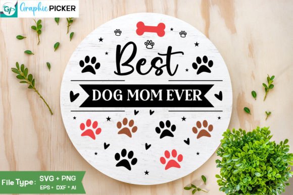 Best Dog Mom Ever Sign SVG Design for Crafts and Graphics