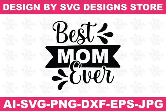 Best Mom Ever Family Graphics for Crafts & Blogs