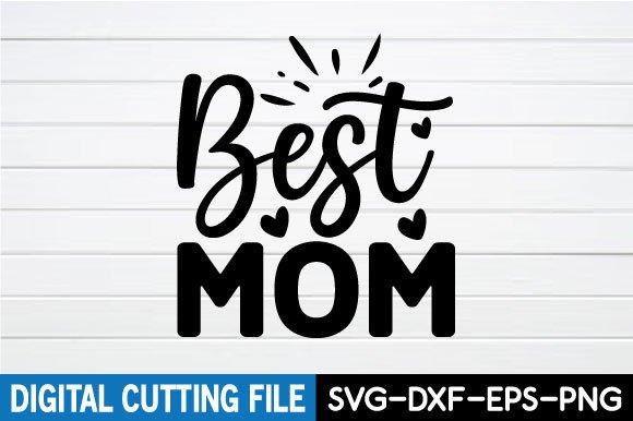 Best Mom SVG: Essential Graphics for Crafts