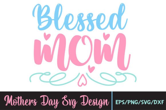 Blessed Mom SVG: Crafts & Graphics Review