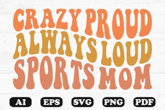 Crazy Proud Always Loud Sports Mom PNG for Crafts & Graphics