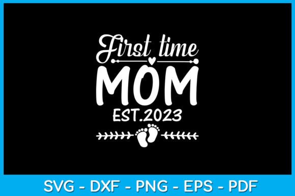 First Time Mom 2023 SVG: Crafts & Graphics Review