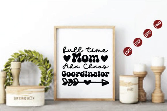 Full Time Mom Aka Chaos SVG: Graphics for Crafts