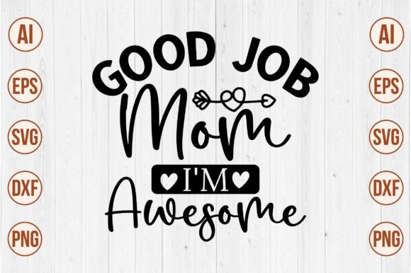 Good Job Mom I'm Awesome Svg: Graphics for Crafts