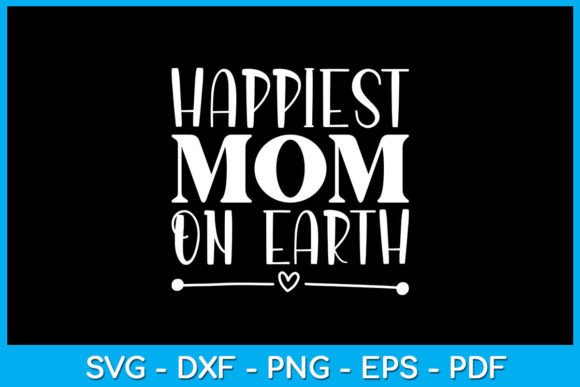 Happiest Mom SVG: Graphics for Crafts
