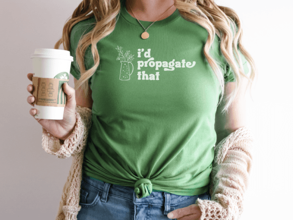I'd Propagate That: SVG Plant Mom Graphics for Crafts