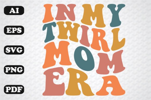 In My Twirl Mom Era: Graphics for Crafts