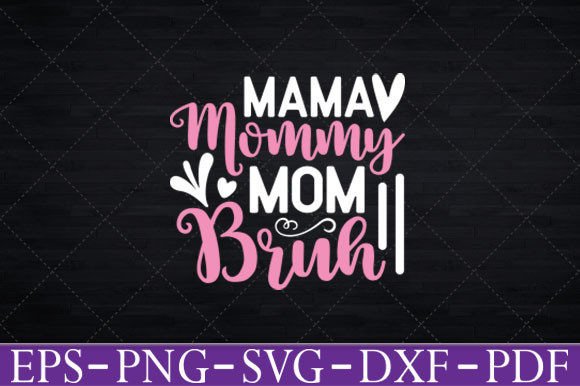 Mama Mommy Mom Bruh SVG: Cute Graphics for Crafts
