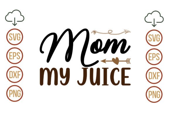 Mom My Juice SVG: Fresh Graphics for Crafts