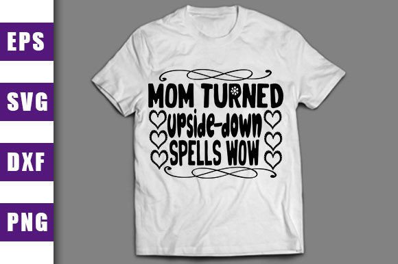 Mom Turned Upside-down Spells Wow: Crafts & Graphics