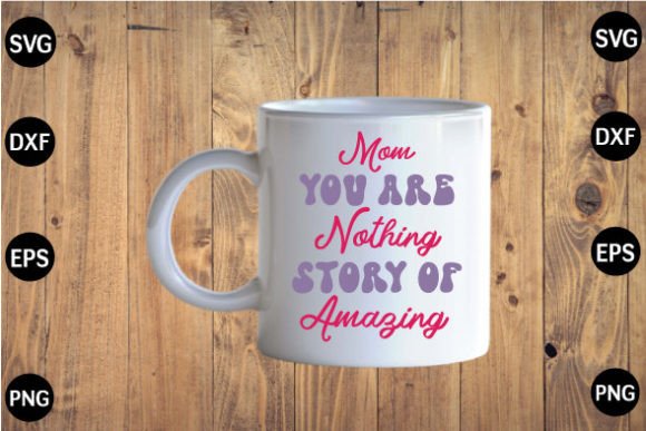 Mom You Are Nothing Story: Crafts & Graphics Review