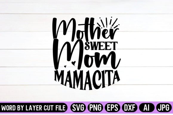 Mother Mom Sweet Mamacita SVG: Crafts & Graphics Review