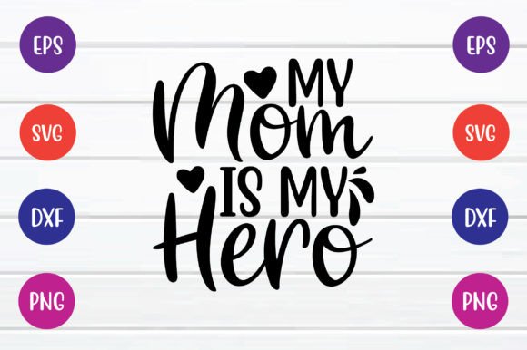 My Mom is My Hero Free Svg: Graphics for Crafts