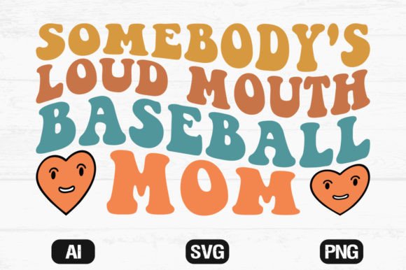 Somebody's Loud Mouth Baseball Mom Wavy: Graphics for Crafts