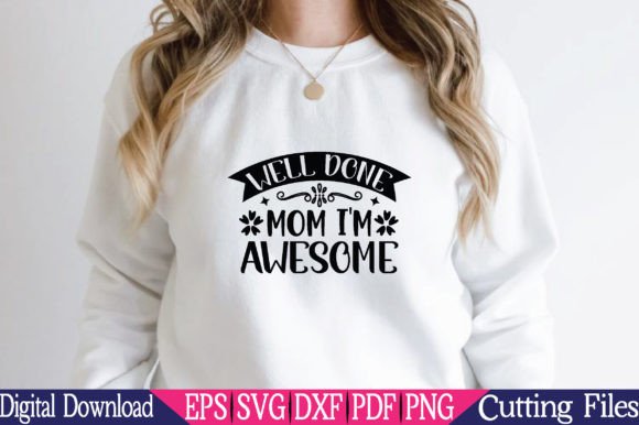 Well Done Mom SVG: Fresh Graphics for Crafts