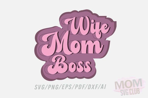 Wife Mom Boss Graphics for Crafts & Business
